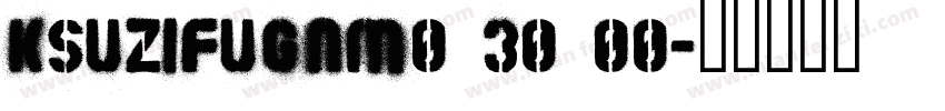KSUZIFUGNM0 30 00字体转换